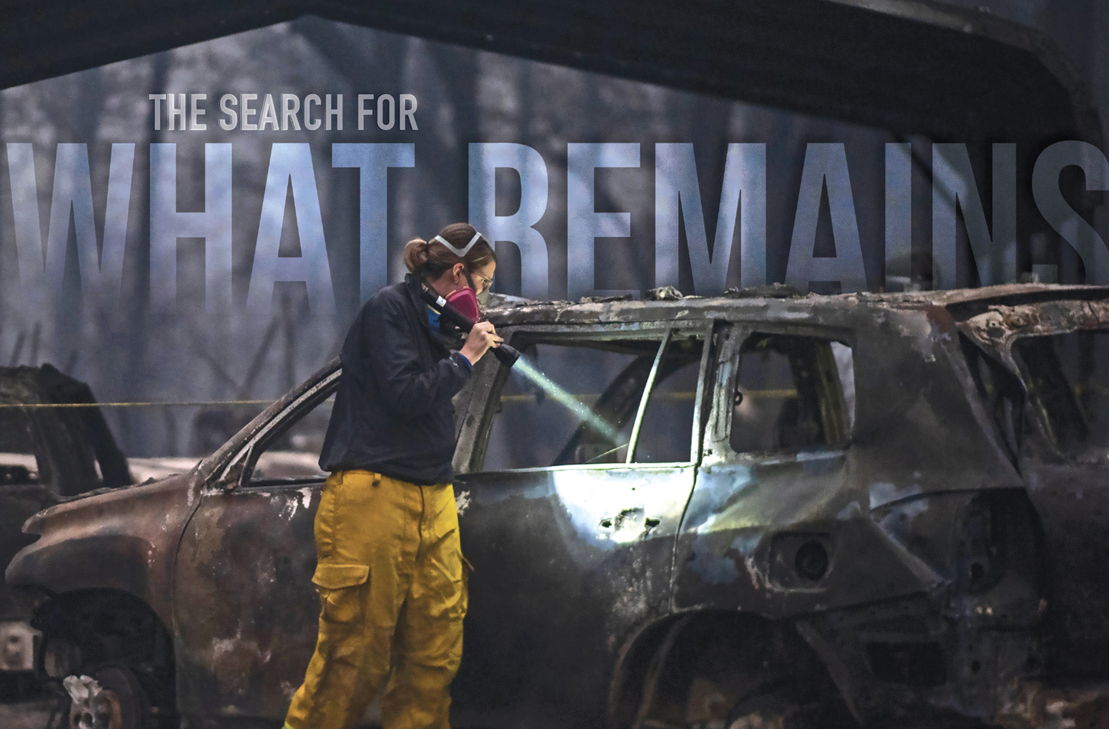Karin Wells shines a flashlight into a burnt vehicle enshrouded in darkness from smoke with the text "The Search for What Remains" imposed bove