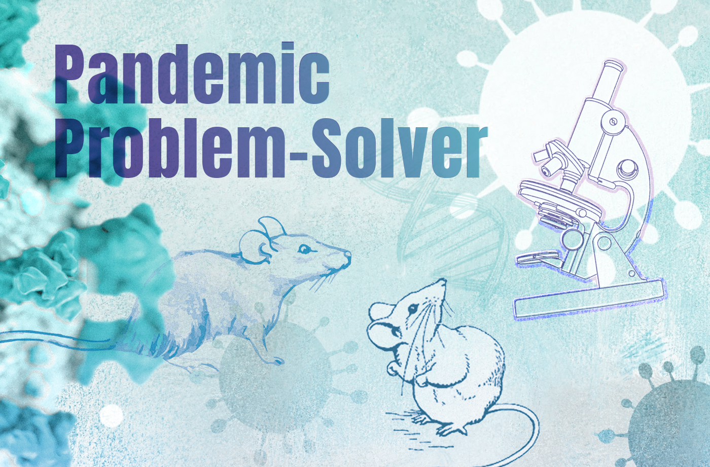 The words Pandemic Problem Solver are overlaid over an illustration of mice, cells, and a microscope.