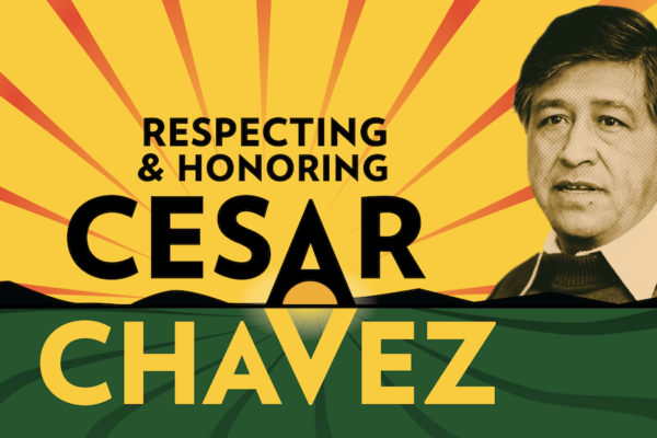 Digital graphic reading "Respecting and Honoring Cesar Chavez," with a photo of Chavez amid green fields and a rising sun.